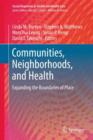 Communities, Neighborhoods, and Health : Expanding the Boundaries of Place - Book