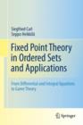 Fixed Point Theory in Ordered Sets and Applications : From Differential and Integral Equations to Game Theory - Book