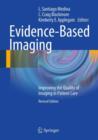 Evidence-Based Imaging : Improving the Quality of Imaging in Patient Care - Book