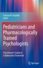 Pediatricians and Pharmacologically Trained Psychologists : Practitioner’s Guide to Collaborative Treatment - Book