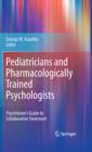Pediatricians and Pharmacologically Trained Psychologists : Practitioner's Guide to Collaborative Treatment - eBook