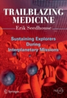 Trailblazing Medicine : Sustaining Explorers During Interplanetary Missions - Book