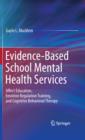 Evidence-Based School Mental Health Services : Affect Education, Emotion Regulation Training, and Cognitive Behavioral Therapy - eBook