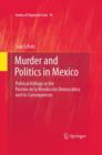Murder and Politics in Mexico : Political Killings in the Partido de la Revolucion Democratica and its Consequences - Book