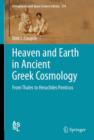 Heaven and Earth in Ancient Greek Cosmology : From Thales to Heraclides Ponticus - Book