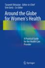 Around the Globe for Women's Health : A Practical Guide for the Health Care Provider - eBook