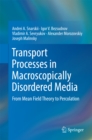 Transport Processes in Macroscopically Disordered Media : From Mean Field Theory to Percolation - eBook