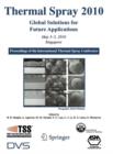 Thermal Spray 2010: Global Solutions for Future Applications : Proceedings of the International Thermal Spray Conference - Book