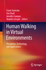 Human Walking in Virtual Environments : Perception, Technology, and Applications - Book