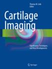 Cartilage Imaging : Significance, Techniques, and New Developments - eBook