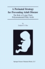 A Perinatal Strategy For Preventing Adult Disease: The Role Of Long-Chain Polyunsaturated Fatty Acids - eBook