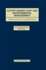 Activity-Based Cost and Environmental Management : A Different Approach to ISO 14000 Compliance - eBook