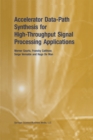 Accelerator Data-Path Synthesis for High-Throughput Signal Processing Applications - eBook