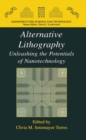Alternative Lithography : Unleashing the Potentials of Nanotechnology - eBook