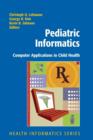 Pediatric Informatics : Computer Applications in Child Health - Book