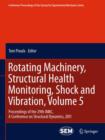 Rotating Machinery, Structural Health Monitoring, Shock and Vibration, Volume 5 : Proceedings of the 29th IMAC,  A Conference on Structural Dynamics, 2011 - Book