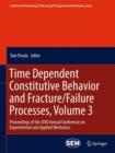 Time Dependent Constitutive Behavior and Fracture/Failure Processes, Volume 3 : Proceedings of the 2010 Annual Conference on Experimental and Applied Mechanics - Book