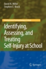 Identifying, Assessing, and Treating Self-Injury at School - Book