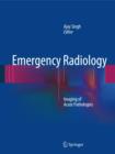 Emergency Radiology : Imaging of Acute Pathologies - Book