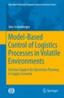 Model-Based Control of Logistics Processes in Volatile Environments : Decision Support for Operations Planning in Supply Consortia - Book