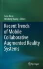 Recent Trends of  Mobile Collaborative Augmented Reality Systems - Book