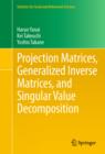 Projection Matrices, Generalized Inverse Matrices, and Singular Value Decomposition - eBook