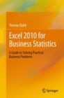 Excel 2010 for Business Statistics : A Guide to Solving Practical Business Problems - Book