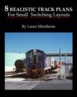 8 Realistic Track Plans For Small Switching Layouts - Book