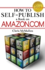 How to Self-Publish a Book on Amazon.com : Writing, Editing, Designing, Publishing, and Marketing - Book