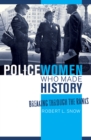 Policewomen Who Made History : Breaking through the Ranks - Book