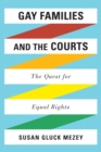Gay Families and the Courts : The Quest for Equal Rights - eBook
