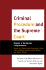 Criminal Procedure and the Supreme Court : A Guide to the Major Decisions on Search and Seizure, Privacy, and Individual Rights - Book