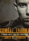 Combat Trauma : A Personal Look at Long-Term Consequences - Book