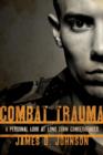 Combat Trauma : A Personal Look at Long-Term Consequences - Book