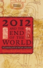 2012 and the End of the World : The Western Roots of the Maya Apocalypse - Book
