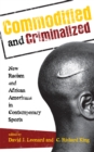 Commodified and Criminalized : New Racism and African Americans in Contemporary Sports - Book