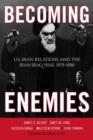 Becoming Enemies : U.S.-Iran Relations and the Iran-Iraq War, 1979-1988 - Book