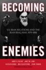 Becoming Enemies : U.S.-Iran Relations and the Iran-Iraq War, 1979-1988 - eBook