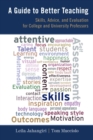 A Guide to Better Teaching : Skills, Advice, and Evaluation for College and University Professors - Book
