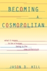 Becoming a Cosmopolitan : What It Means to Be a Human Being in the New Millennium - Book