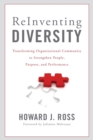 Reinventing Diversity : Transforming Organizational Community to Strengthen People, Purpose, and Performance - Book