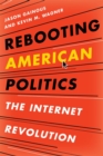 Rebooting American Politics : The Internet Revolution - Book