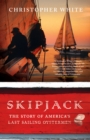 Skipjack : The Story of America's Last Sailing Oystermen - Book