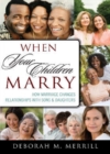 When Your Children Marry : How Marriage Changes Relationships with Sons and Daughters - Book