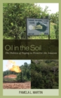 Oil in the Soil : The Politics of Paying to Preserve the Amazon - Book