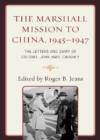 The Marshall Mission to China, 1945-1947 : The Letters and Diary of Colonel John Hart Caughey - Book