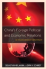 China's Foreign Political and Economic Relations : An Unconventional Global Power - Book