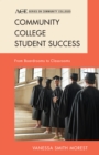 Community College Student Success : From Boardrooms to Classrooms - Book