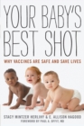 Your Baby's Best Shot : Why Vaccines Are Safe and Save Lives - Book