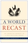 A World Recast : An American Moment in a Post-Western Order - Book
